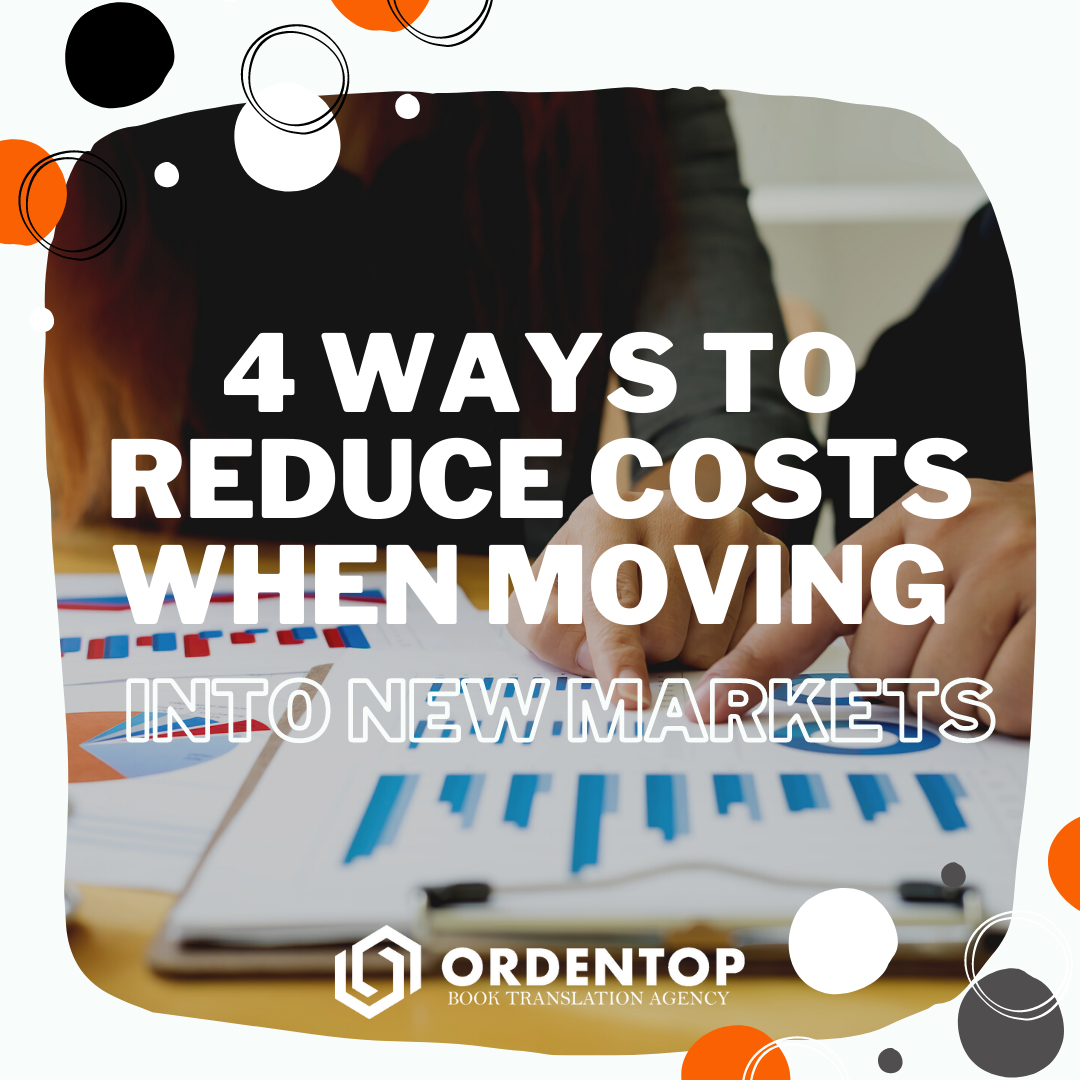 4 ways to reduce costs when moving into new markets